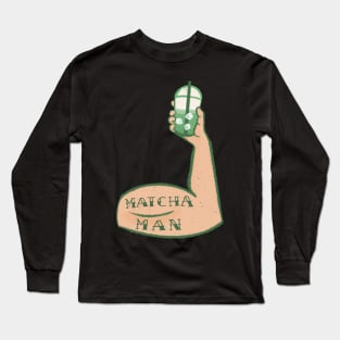 Matcha Matcha Man Long Sleeve T-Shirt